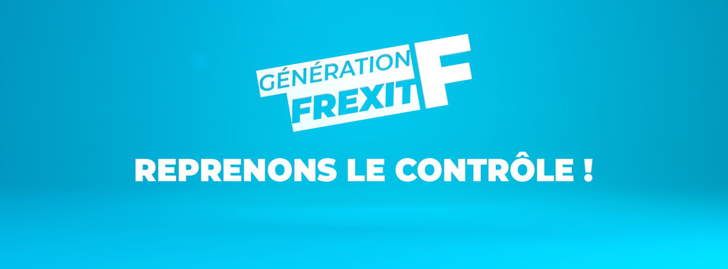 Génération Frexit, reprenons le contrôle