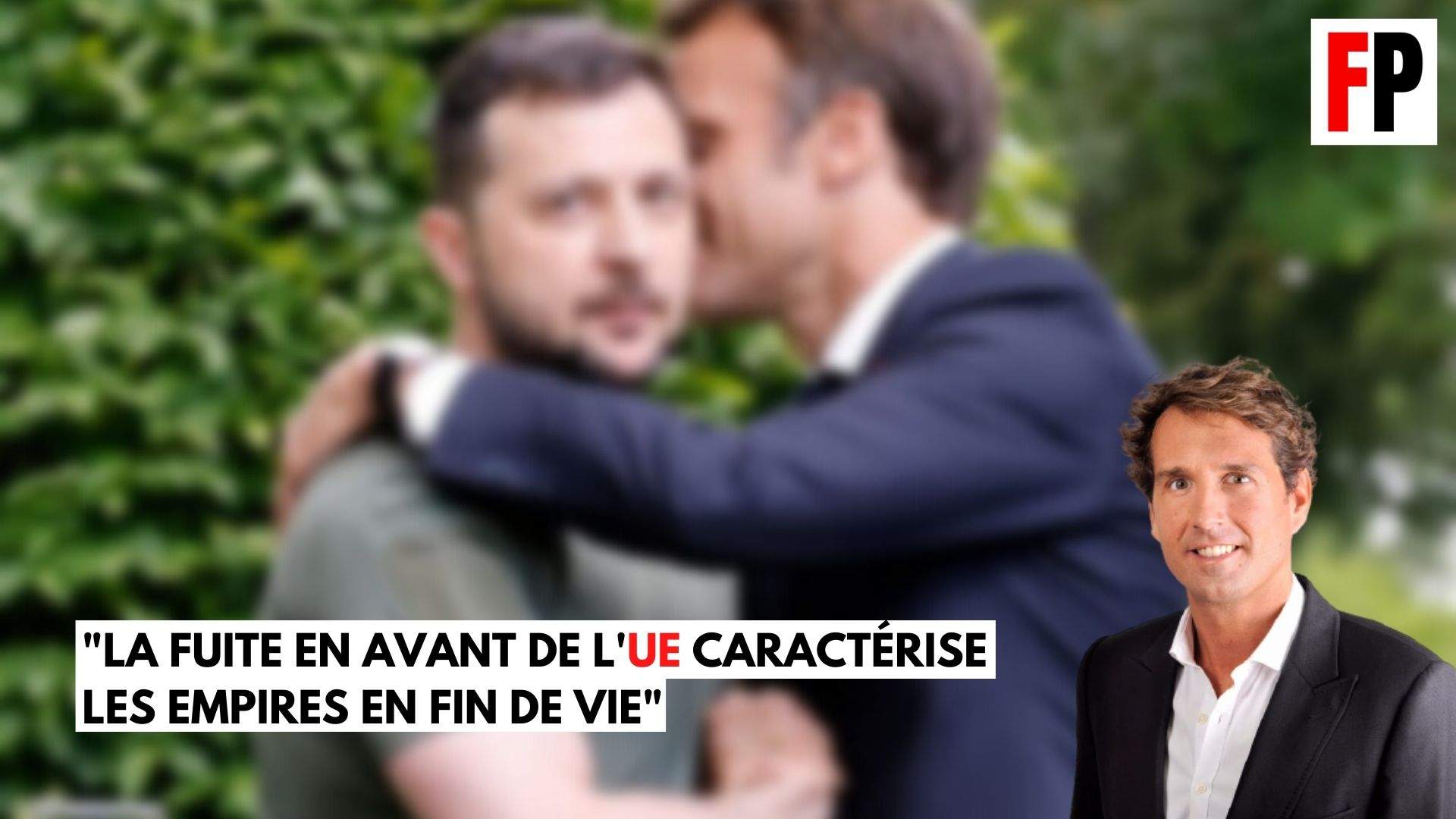 Macron,Zelensky,Ukraine,Union euroépenne,UE,Brexit,Frexit,Charles-Henri Gallois,Génération Frexit,empire