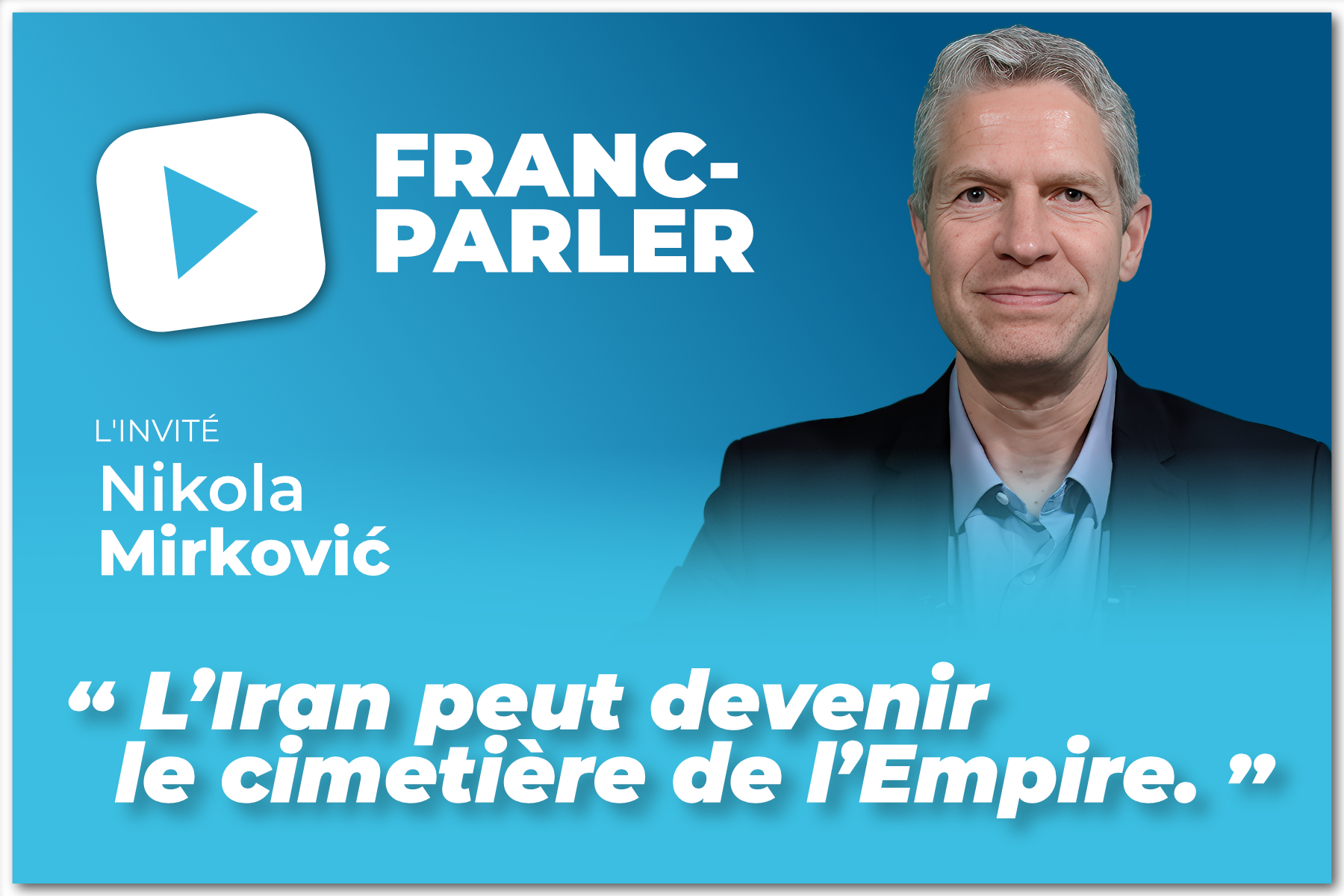 Nikola Mirkovic,Iran,Trump,France,Macron,États-Unis,géopolitique,guerre,OTAN,atlantisme,UE,Union européenne,défense,Kosovo,empire,empire euroatlantiste,RLC,Reprenons le contrôle,Franc-parler